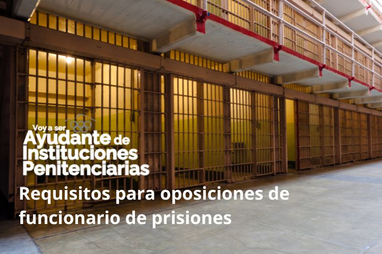 Requisitos para oposiciones de funcionario de prisiones